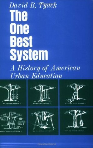 The One Best System: A History of American Urban Education by David Tyack