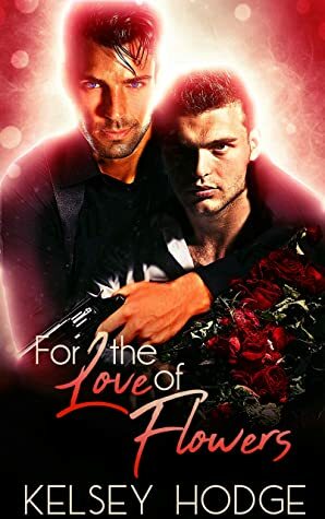 For The Love of Flowers by Kelsey Hodge