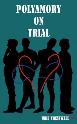 Polyamory on Trial by Jude Tresswell