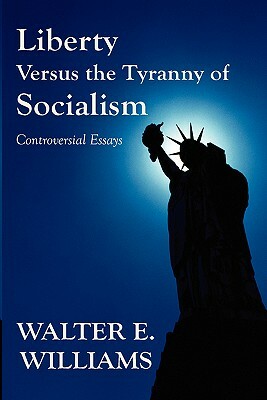 Liberty Vs Tyranny by Walter E. Williams