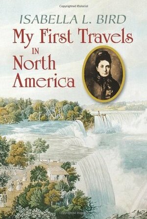 My First Travels in North America by Isabella Lucy Bird, Clarence C. Strowbridge