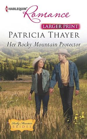 Her Rocky Mountain Protector by Patricia Thayer