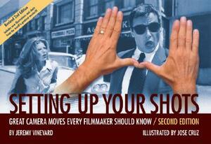 Setting Up Your Shots: Great Camera Moves Every Filmmaker Should Know by Jeremy Vineyard