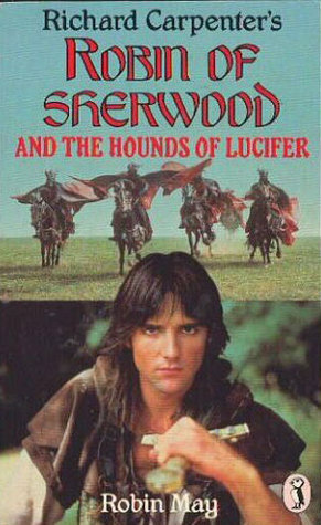 Robin of Sherwood and the Hounds of Lucifer by Robin May, Richard Carpenter