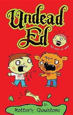 Undead Ed: First Edition by Rotterly Ghoulstone, Nigel Baines