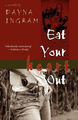 Eat Your Heart Out by Dayna Ingram