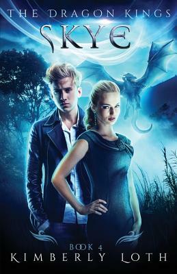 Skye: The Dragon Kings Book 4 by Kimberly Loth