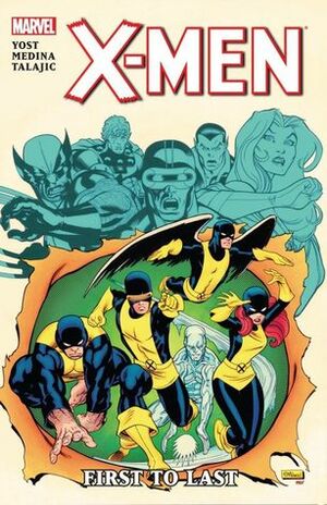 X-Men: First to Last by Victor Gischler, Paco Medina, Christopher Yost, Paco Medina