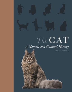 The Cat: A Natural and Cultural History by Sarah Brown