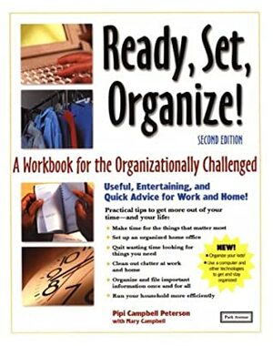 Ready, Set Organize!: A Workbook for the Organizationally Challenged by Mary Campbell, Pipi Campbell Peterson