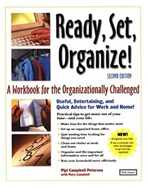 Ready, Set Organize!: A Workbook for the Organizationally Challenged by Pipi Campbell Peterson, Mary Campbell