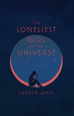 The Loneliest Girl in the Universe by Lauren James