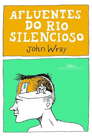 Afluentes do Rio Silencioso by John Wray