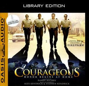 Courageous (Library Edition) by Randy Alcorn, Alex Kendrick