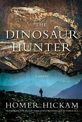 The Dinosaur Hunter by Homer Hickam
