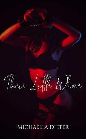 Their Little Whore by Michaella Dieter