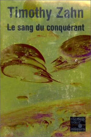 Le sang du conquérant by Timothy Zahn