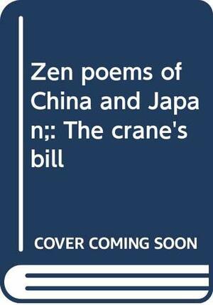 Zen Poems of China and Japan: The Crane's Bill by Lucien Stryk