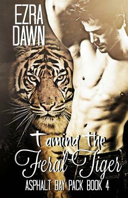 Taming the Feral Tiger by Ezra Dawn