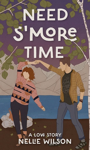 Need S'More Time by Nellie Wilson