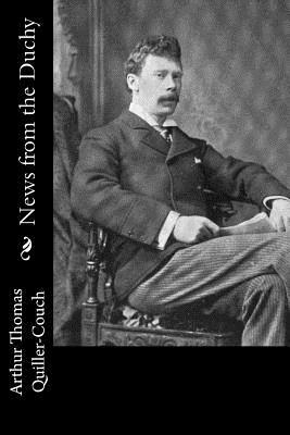 News from the Duchy by Arthur Thomas Quiller-Couch