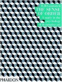 The Sense of Order (Wrightsman Lectures 9) by E.H. Gombrich