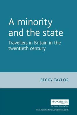 A Minority and the State: Travellers in Britain in the Twentieth Century by Becky Taylor