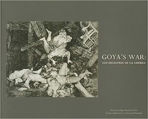 Goya's War: Los Desastres de La Guerra by Janis A. Tomlinson, Kathleen Stewart Howe