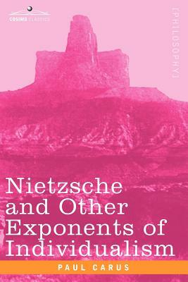 Nietzsche and Other Exponents of Individualism by Paul Carus