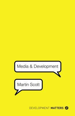 Media and Development by Martin Scott