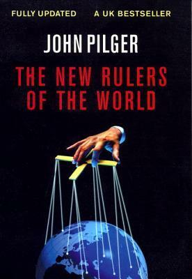 The New Rulers of the World by John Pilger