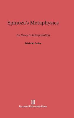 Spinoza's Metaphysics by Edwin M. Curley