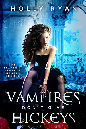 Vampires Don't Give Hickeys by Holly Ryan