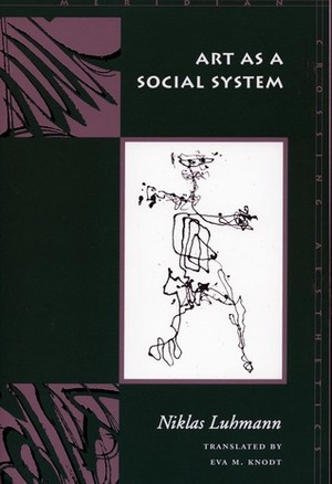 Art as a Social System by Niklas Luhmann, Eva Knodt