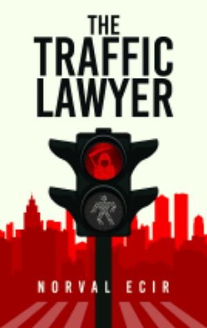 The Traffic Lawyer by Norval Ecir