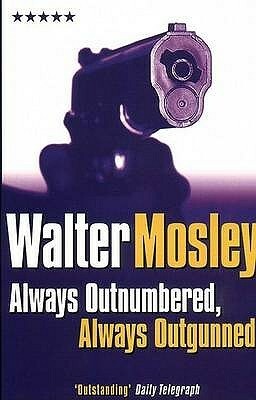 Always Outnumbered, Always Outgunned by Walter Mosley