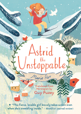 Astrid the Unstoppable by Maria Parr