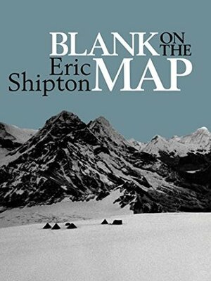 Blank on the Map: Pioneering exploration in the Shaksgam valley and Karakoram mountains. by T.G. Longstaff, Hugh Ruttledge, Jim Perrin, Eric Shipton