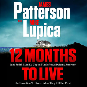 12 Months to Live by Mike Lupica, James Patterson