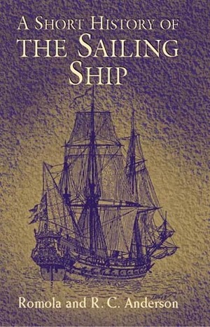 A Short History of the Sailing Ship by Romola Anderson