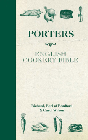 Porters English Cookery Bible by Carol Wilson, Richard Bridgeman
