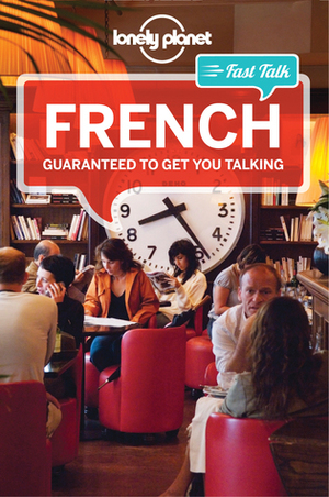 Lonely Planet Fast Talk French by Jean-Bernard Carillet, Jean-Pierre Masclef, Michael Janes