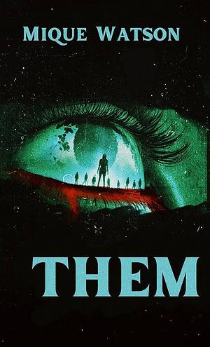 Them: An Extreme Horror Novella by Mique Watson