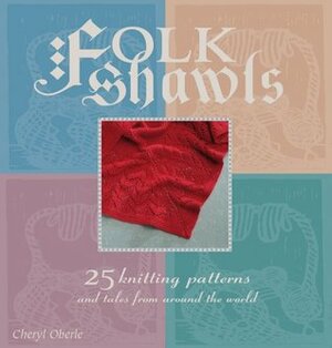 Folk Shawls by Cheryl Oberle, Gayle Ford, Joe Coca, Judith Durant, Dorothy T. Ratigan