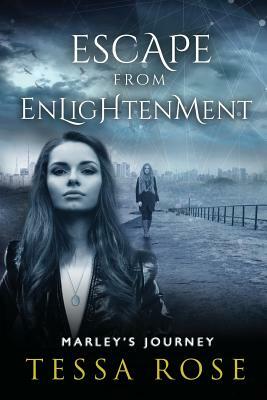 Escape From Enlightenment: Marley's Journey by Tessa Rose