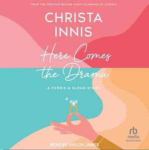 Here Comes the Drama by Christa Innis