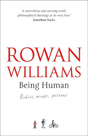 Being Human: Bodies, Minds, Persons by Rowan Williams