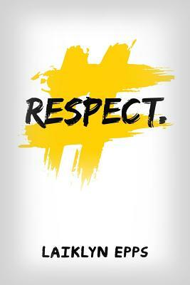 #respect by Laiklyn Epps, Stephanie Palmer