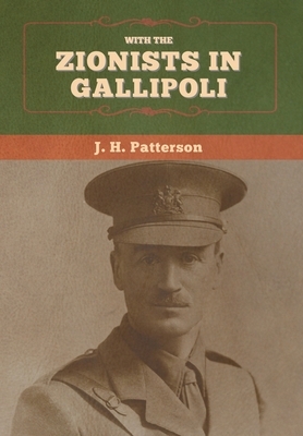 With the Zionists in Gallipoli by J. H. Patterson