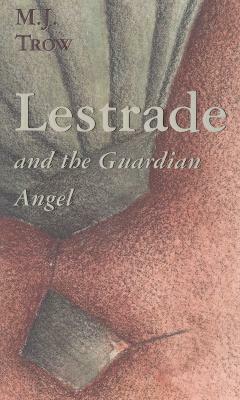 Lestrade and the Guardian Angel by M.J. Trow
